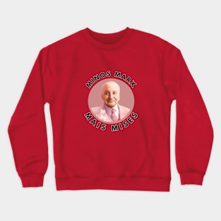 Minos Marx, Mais Mises! Crewneck Sweatshirt